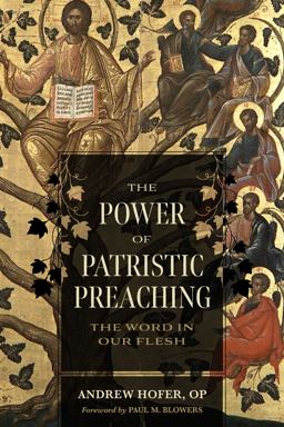 Power of Patristic Preaching The Word in Our Flesh  9780813236537 Front Cover