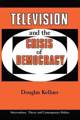 Television and the Crisis of Democracy Television and the Crisis of Democracy
