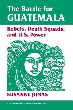 Battle for Guatemala Rebels, Death Squads, and U. S. Power 5th 9780813306148 Front Cover