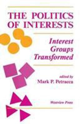 Politics of Interests Interest Groups Transformed  9780813310015 Front Cover