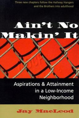 Ain't No Makin' It Aspirations and Attainment in a Low-Income Neighborhood 2nd 9780813315157 Front Cover
