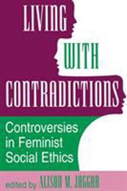 Living with Contradictions Controversies in Feminist Social Ethics  9780813317762 Front Cover