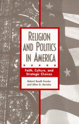 Religion and Politics in America Faith, Culture and Strategic Choices  9780813318523 Front Cover