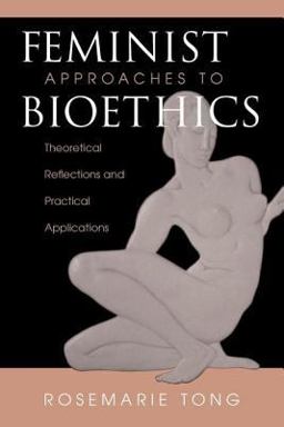 Feminist Approaches to Bioethics Theoretical Reflections and Practical Applications  9780813319551 Front Cover