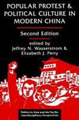 Popular Protest and Political Culture in Modern China Second Edition 2nd 9780813320434 Front Cover