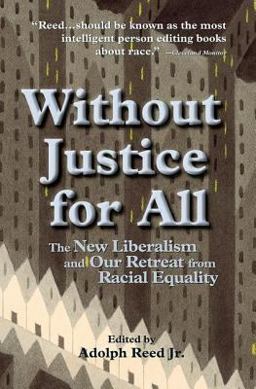 Without Justice for All The New Liberalism and Our Retreat from Racial Equality  9780813320519 Front Cover