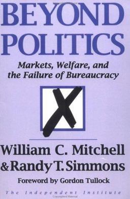 Beyond Politics Markets, Welfare, and the Failure of Bureaucracy  9780813322087 Front Cover