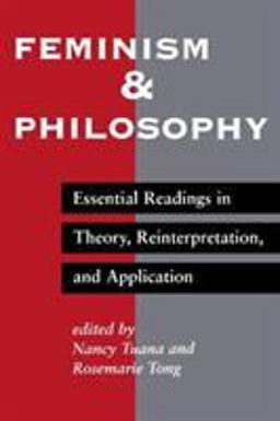 Feminism and Philosophy Essential Readings in Theory, Reinterpretation, and Application  9780813322131 Front Cover