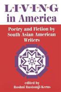 Living in America Poetry and Fiction by South Asian American Writers  9780813323787 Front Cover