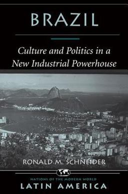 Brazil Culture and Politics in a New Industrial Powerhouse  9780813324371 Front Cover