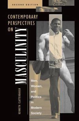 Contemporary Perspectives on Masculinity Men, Women, and Politics in Modern Society, Second Edition 2nd 9780813327013 Front Cover