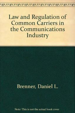Law and Regulation of Common Carriers in the Communications Industry 2nd 9780813327402 Front Cover