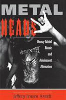 Metalheads Heavy Metal Music and Adolescent Alienation  9780813328133 Front Cover