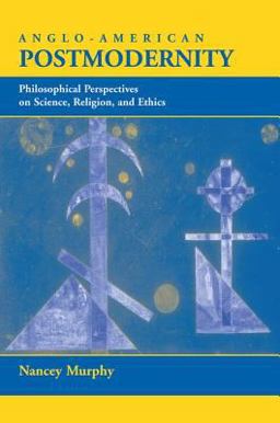 Anglo-American Postmodernity Philosophical Perspectives on Science, Religion, and Ethics  9780813328690 Front Cover
