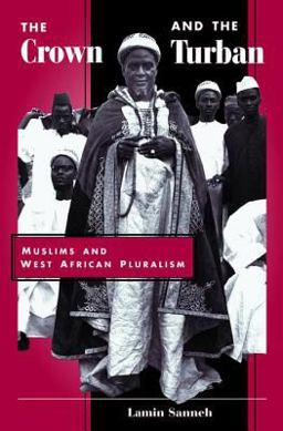 Crown and the Turban Muslims and West African Pluralism  9780813330594 Front Cover