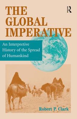 Global Imperative An Interpretive History of the Spread of Humankind  9780813331812 Front Cover