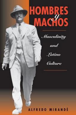 Hombres y Machos Masculinity and Latino Culture  9780813331973 Front Cover