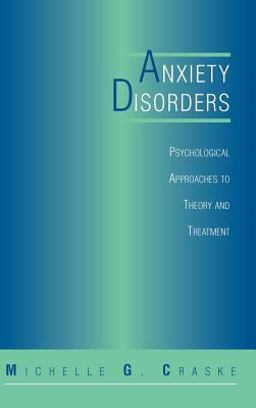 Anxiety Disorders Psychological Approaches to Theory and Treatment  9780813332505 Front Cover