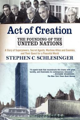 Act of Creation The Founding of the United Nations  9780813332758 Front Cover