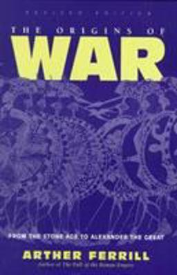 Origins of War From the Stone Age to Alexander the Great, Revised Edition  9780813333021 Front Cover