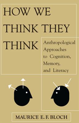 How We Think They Think Anthropological Approaches to Cognition, Memory, and Literacy  9780813333748 Front Cover