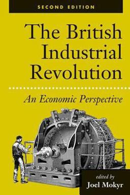 British Industrial Revolution An Economic Perspective 2nd 9780813333892 Front Cover