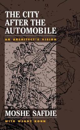 City after the Automobile An Architect's Vision  9780813335452 Front Cover