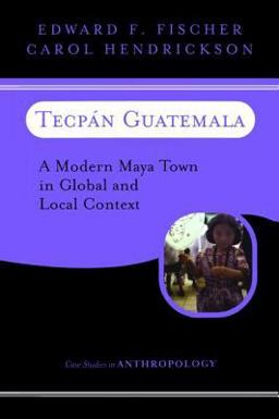 Tecpan Guatemala A Modern Maya Town in Global and Local Context  9780813337227 Front Cover