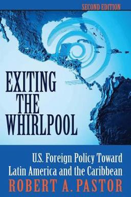 Exiting the Whirlpool U. S. Foreign Policy Toward Latin America and the Caribbean 2nd 9780813338118 Front Cover