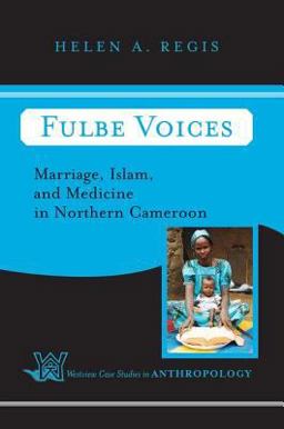 Fulbe Voices Marriage, Islam, and Medicine in Northern Cameroon  9780813338163 Front Cover