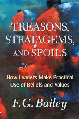 Treasons, Stratagems, and Spoils How Leaders Make Practical Use of Beliefs and Values  9780813339047 Front Cover