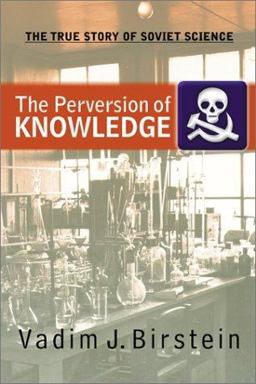 Perversion of Knowledge The True Story of Soviet Science  9780813339078 Front Cover