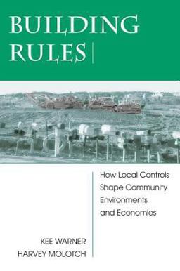 Building Rules How Local Controls Shape Community Environments and Economies  9780813339238 Front Cover