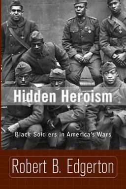 Hidden Heroism Black Soldiers in America's Wars  9780813340258 Front Cover
