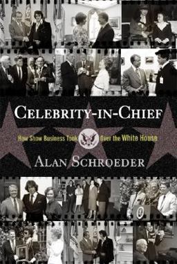 Celebrity-In-Chief How Show Business Took over the White House  9780813341378 Front Cover