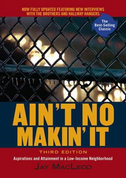 Ain't No Makin' It Aspirations and Attainment in a Low-Income Neighborhood, Third Edition 3rd 9780813343587 Front Cover