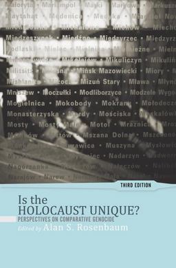 Is the Holocaust Unique? Perspectives on Comparative Genocide 3rd 9780813344065 Front Cover
