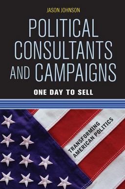 Political Consultants and Campaigns One Day to Sell  9780813344881 Front Cover