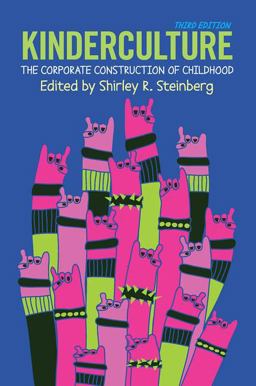 Kinderculture The Corporate Construction of Childhood 3rd 9780813344898 Front Cover