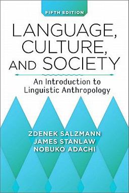 Language, Culture, and Society An Introduction to Linguistic Anthropology 5th 9780813345406 Front Cover