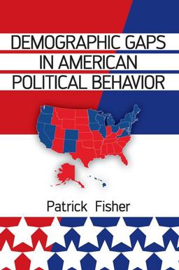 Demographic Gaps in American Political Behavior  9780813345963 Front Cover
