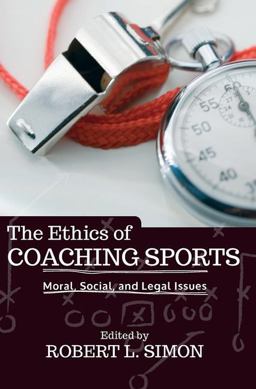 Ethics of Coaching Sports Moral, Social and Legal Issues  9780813346083 Front Cover