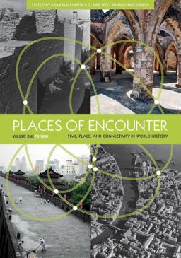 Places of Encounter, Volume 1 Time, Place, and Connectivity in World History, Volume One: To 1600  9780813347370 Front Cover