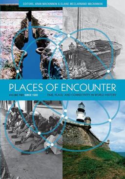 Places of Encounter, Volume 2 Time, Place, and Connectivity in World History, Volume Two: Since 1500  9780813347394 Front Cover