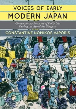 Voices of Early Modern Japan Contemporary Accounts of Daily Life During the Age of the Shoguns  9780813349008 Front Cover