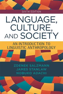Language, Culture, and Society An Introduction to Linguistic Anthropology 6th 9780813349541 Front Cover