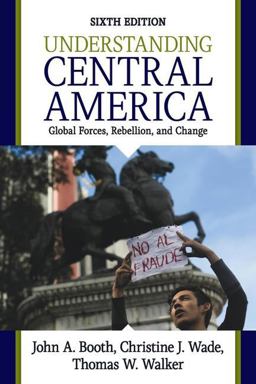 Understanding Central America Global Forces, Rebellion, and Change 6th 9780813349589 Front Cover