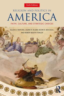 Religion and Politics in America Faith, Culture, and Strategic Choices 6th 9780813350578 Front Cover