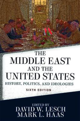 Middle East and the United States History, Politics, and Ideologies 6th 9780813350585 Front Cover