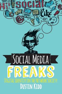 Social Media Freaks Digital Identity in the Network Society  9780813350660 Front Cover